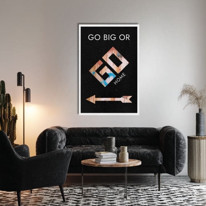 Slika na platnu GO BIG OR GO HOME - Motivacijska slika - slika 3