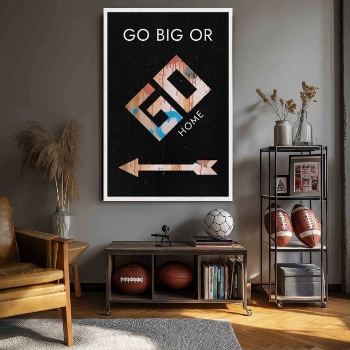 Slika na platnu GO BIG OR GO HOME - Motivacijska slika - slika 4