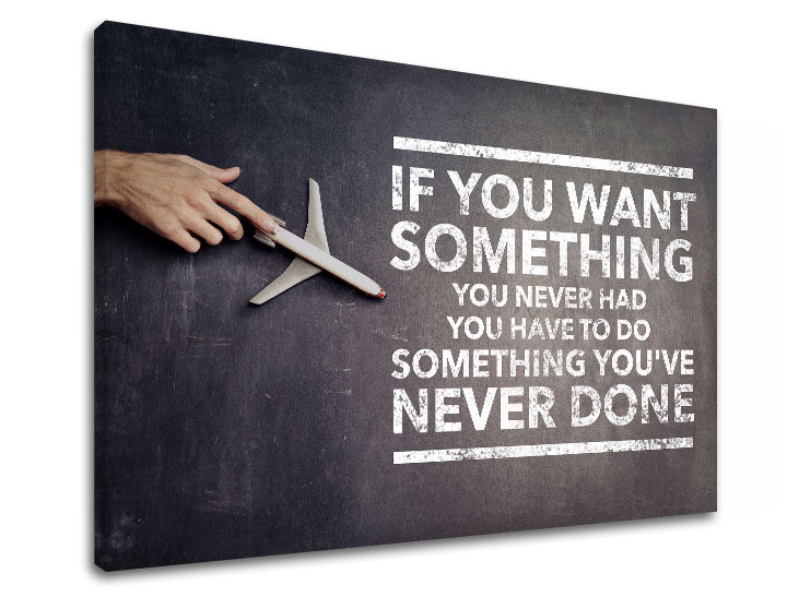 motivacny-obraz-na-stenu-if-you-want-something-rozne-rozmery-XOBMT046E11.jpg