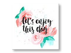 Stenska umetnost z besedilom Lets enjoy this day